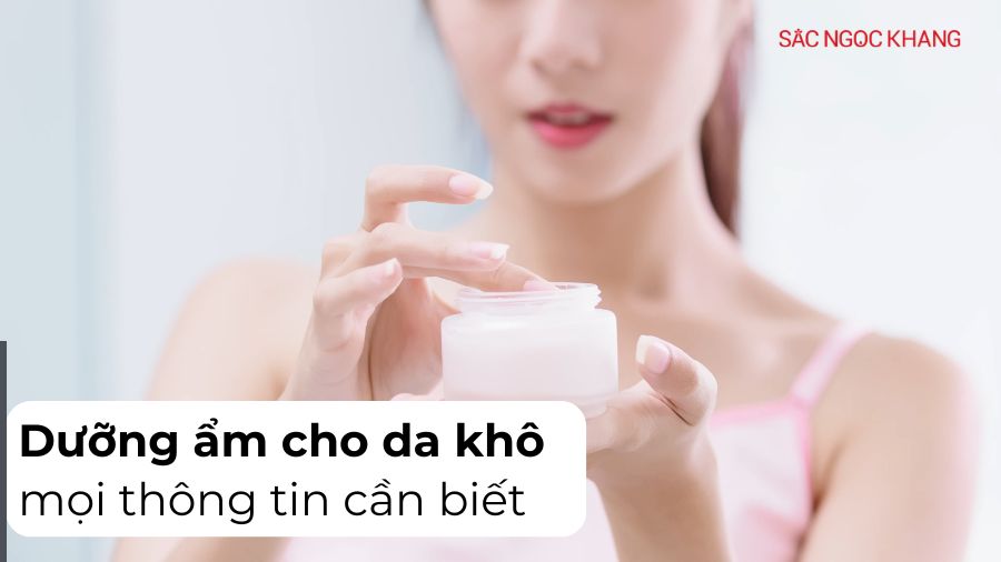 Dưỡng ẩm cho da khô: Cẩm nang toàn diện từ A - Z